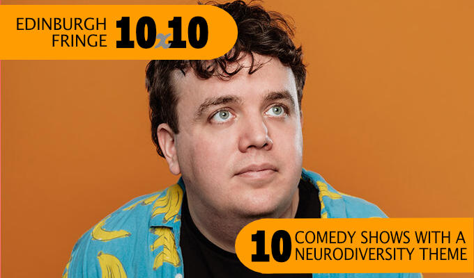 Edinburgh Fringe: 10 shows with a neurodiversity angle | Our previews continue...
