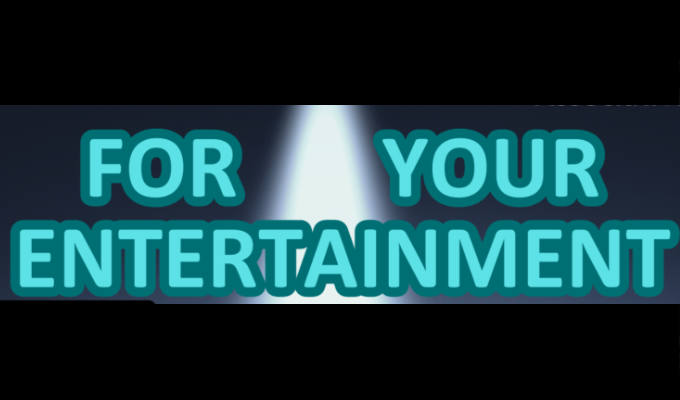  For Your Entertainment (Charity Comedy)