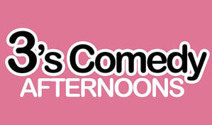 3's Comedy: Afternoons